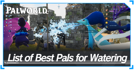Palworld - List of Best Pals for Watering Top Banner