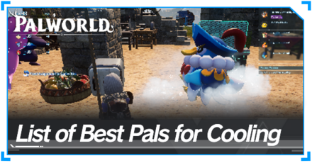 Palworld - List of Best Pals for Cooling Top Banner