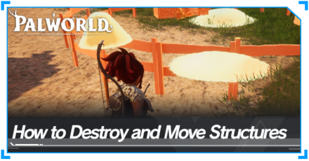 Palworld - How to Move and Destroy Structures