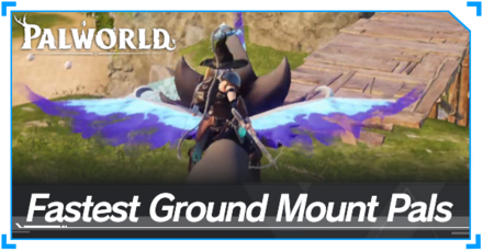 Fastest Ground Mount Pals Tier List (December 2024) | Palworld｜Game8