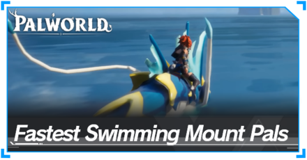 Palworld - Fastest Swimming Pals Top Banner