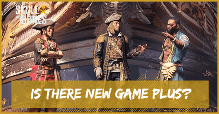 Skull and Bones - Is There New Game Plus?