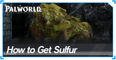 Palworld - How to Get Sulfur and Locations
