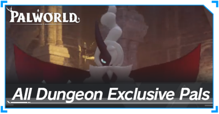 Palworld - All Dungeon Exclusive Pals Banner