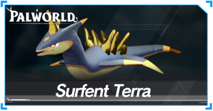 Surfent Terra Location, How to Breed, and Drops | Palworld｜Game8