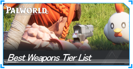 Best Weapons Tier List September 2024 Palworld Game8   Show