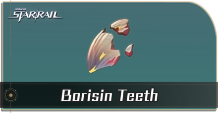 Honkai Star Rail - Borisin Teeth Locations and How to Get It