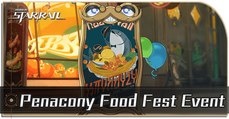 Honkai Star Rail - Penacony Food Fest Event Guide
