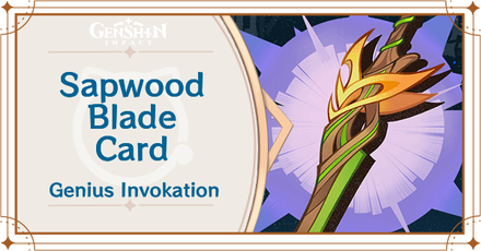 Genshin Impact - Sapwood Blade Card Guide