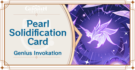 Genshin Impact - Pearl Solidification Card Guide
