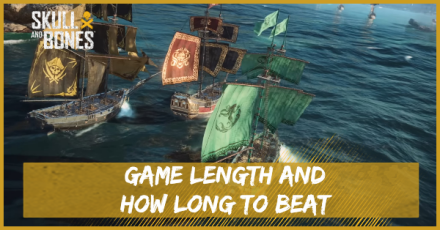 Skull and Bones - Game Length and How Long to Beat