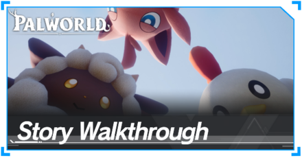 Palworld - Story Walkthrough Guide