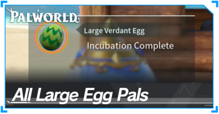 Palworld - List of All Large Egg Pals