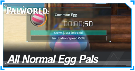List of All Normal Egg Pals | Palworld｜Game8