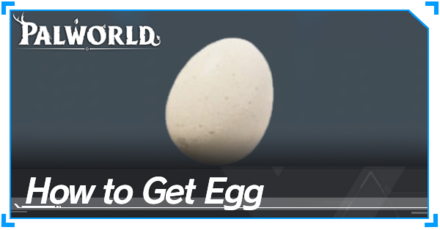 Palworld - How to Get Egg and Locations