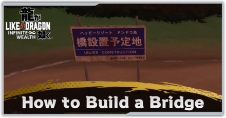 Like a Dragon Infinite Wealth - How to Build a Bridge: Unlock Requirements
