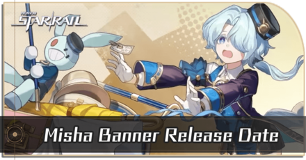 Honkai Star Rail - Misha Banner Release Date