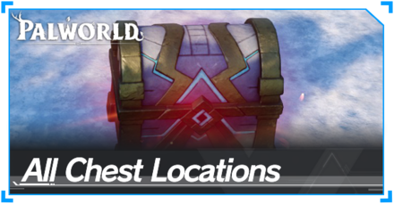 Palworld - All Chest Locations