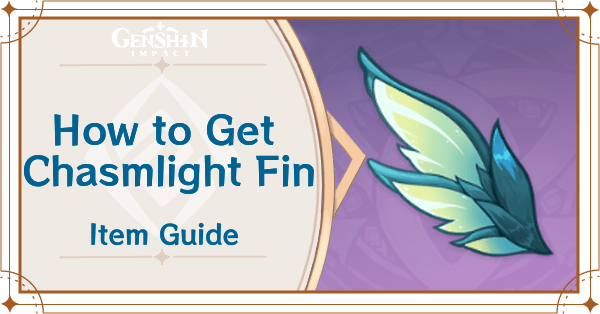 Genshin Impact - How to Get Chasmlight Fin and Effects