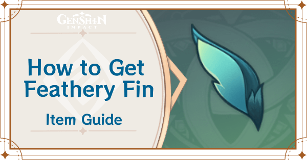 Genshin Impact - How to Get Feathery Fin and Effects