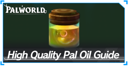Palworld - How to Get High Quality Pal Oil and Locations