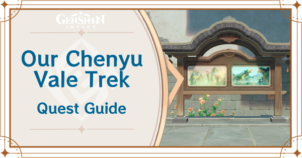 Genshin - Our Chenyu Vale Trek Quest Guide