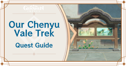 Genshin Impact - Our Chenyu Vale Trek World Quest Guide