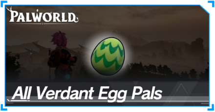 Palworld - All Verdant Egg Pals