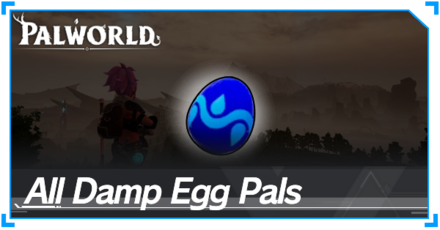 Palworld - All Damp Egg Pals