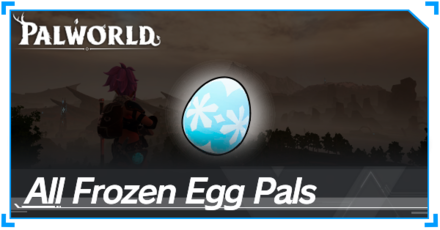 Palworld - All Frozen Egg Pals