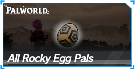 Palworld - All Rocky Egg Pals