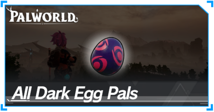 Palworld - All Dark Egg Pals