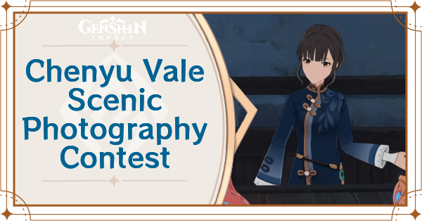 Genshin Impact - Chenyu Vale Scenic Photography Contest Guide
