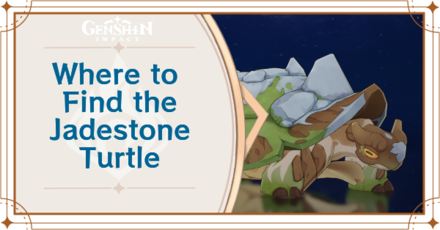 Genshin Impact - Where to Find Jadestone Turtle and Basic Information