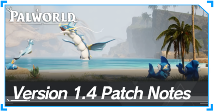 Palworld - Version 1.4 Patch Notes and Updates