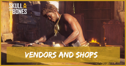 Skull and Bones - Vendors and Shops