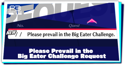 Request 11 Please prevail in the Big Eater Challenge and How to Complete