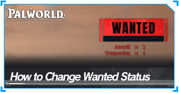 How to Remove Wanted Status | Palworld｜Game8