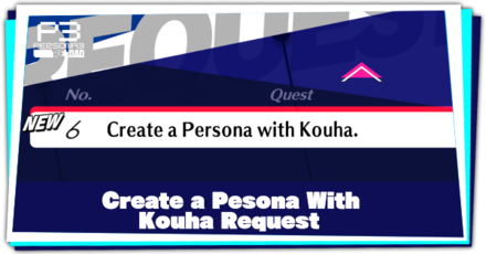 Request 6 Create a Persona with Kouha and How to Complete