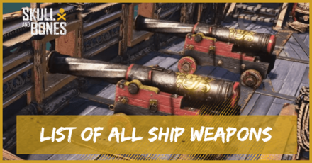 Skull and Bones - List of All Ship Weapons