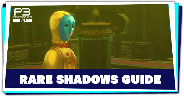 Persona 3 Reload - How to Beat Rare Shadows and Where to Find