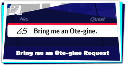 Request 65 Bring me an Ote-gine and How to Complete
