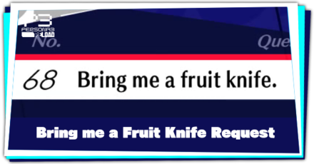 Request 68 Bring me a fruit knife and How to Complete