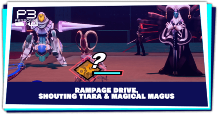 Persona 3 Reload - Rampage Drive, Shouting Tiara and Magical Magus