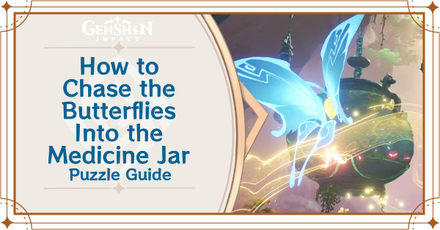 Genshin Impact - How to Chase the Butterflies Into the Medicine Jar