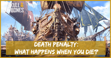 Skull and Bones - Death Penalty: What Happens When You Die