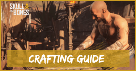 Skull and Bones - Crafting Guide Where to Craft