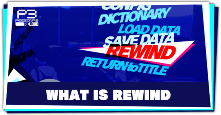 Persona 3 Reload - What is the Rewind Feature and How to Use
