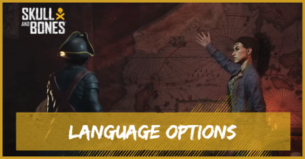 Skull and Bones - Language Options and How to Change Language