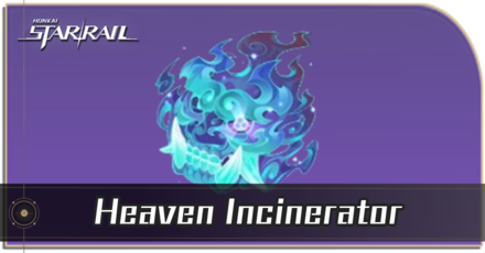 Honkai Star Rail - Heaven Incinerator Locations and How to Get It
